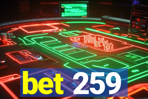 bet 259